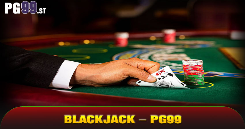 Blackjack (Xì Dách) – 21 Điểm Là Đỉnh