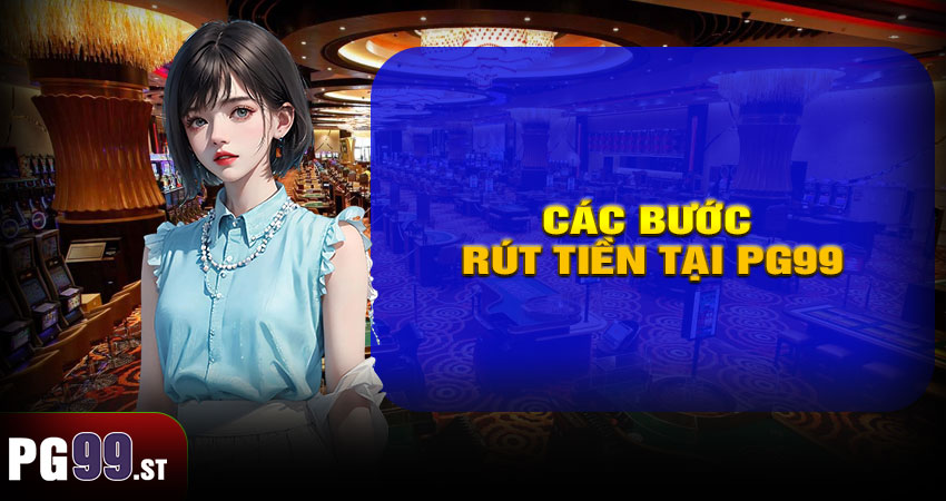 Các Bước Rút Tiền Tại PG99