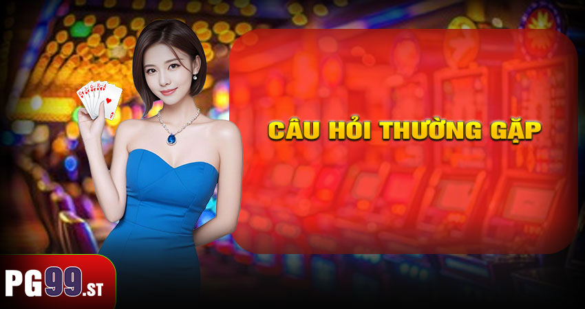 Câu hỏi thường gặp về chương trình hoàn tiền PG99