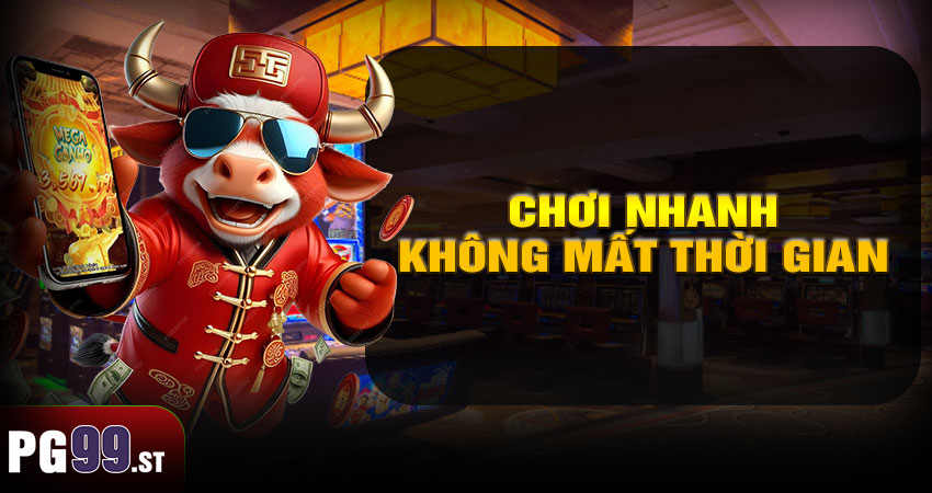 Chơi Nhanh – Không Mất Thời Gian