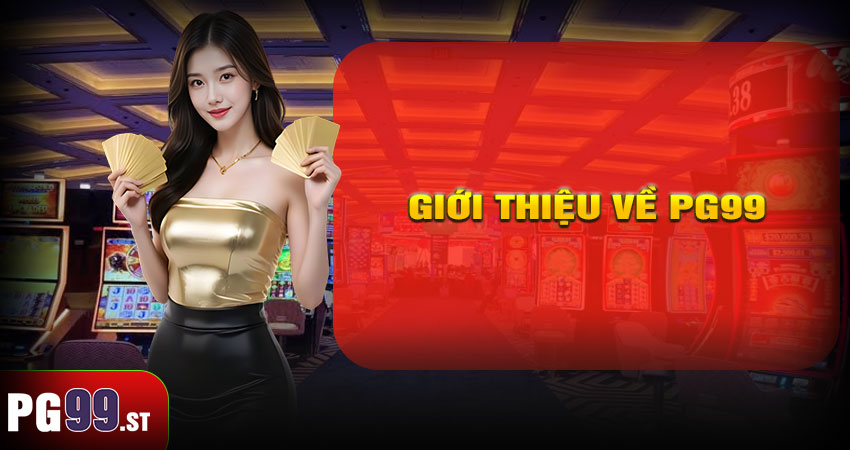 Giới Thiệu Về PG99
