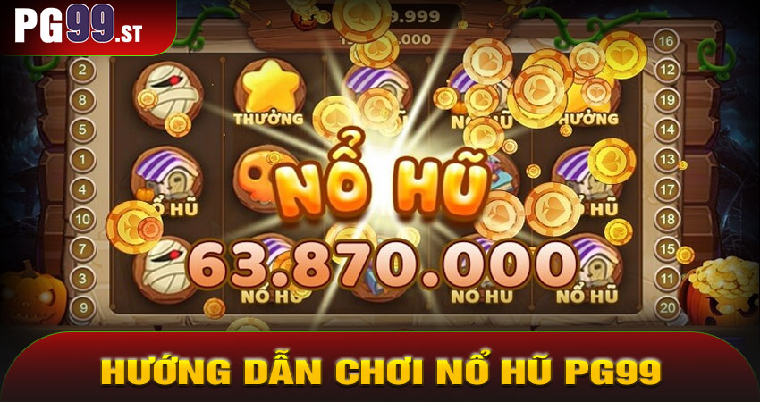 Hướng Dẫn Chơi Nổ Hũ PG99