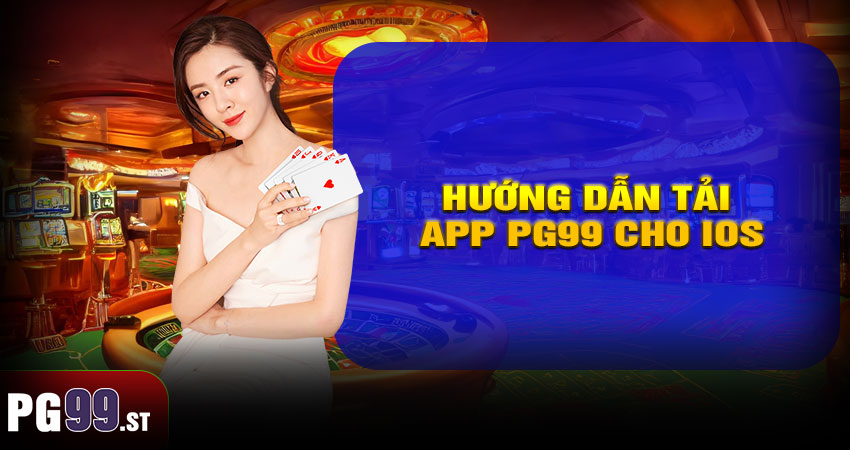 Hướng dẫn tải app PG99 cho iOS