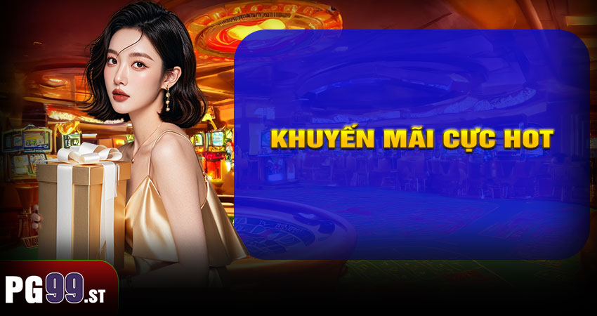 Khuyến mãi cực HOT chỉ có trên app PG99