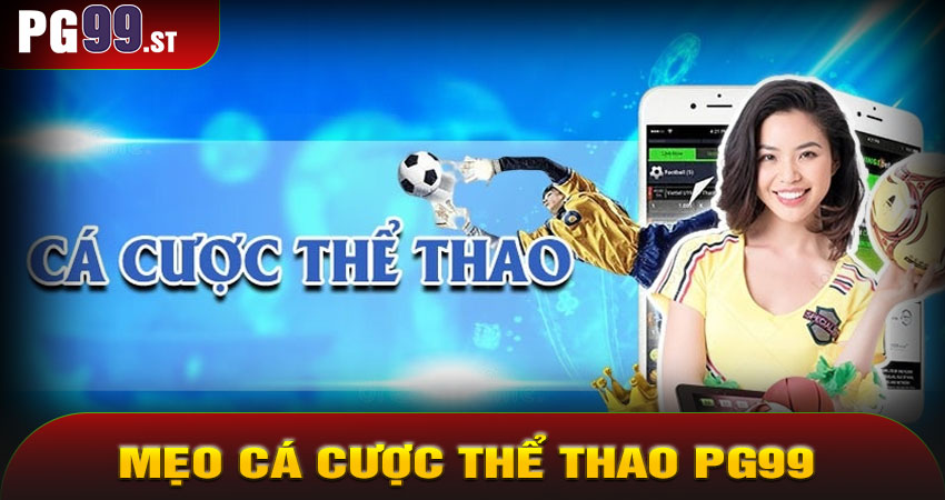 Mẹo Cá Cược Thể Thao PG99 Dành Cho Người Mới