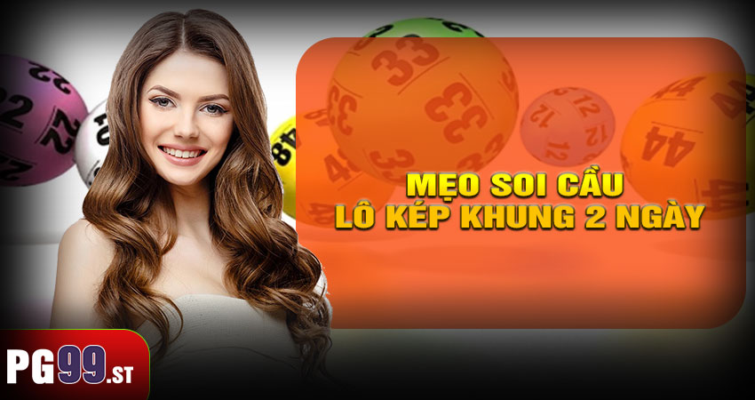 Mẹo soi cầu lô kép khung 2 ngày cực chuẩn
