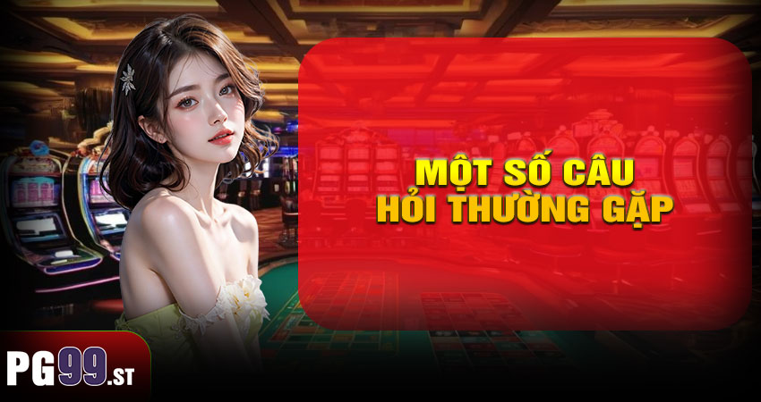 Một Số Câu Hỏi Thường Gặp Khi Đăng Ký PG99