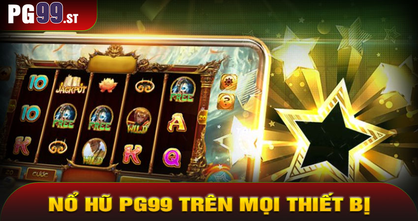 Trải Nghiệm Nổ Hũ PG99 Trên Mọi Thiết Bị