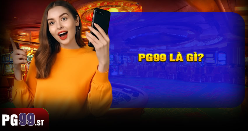 PG99 là gì?