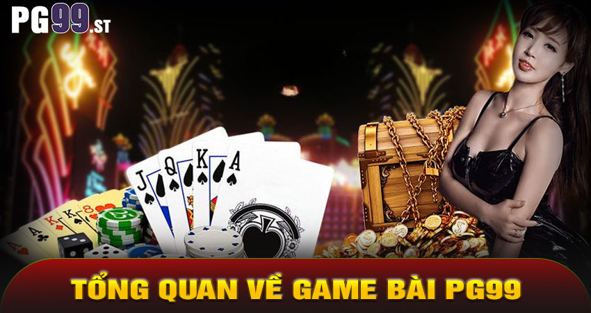 Tổng Quan Về Game Bài PG99