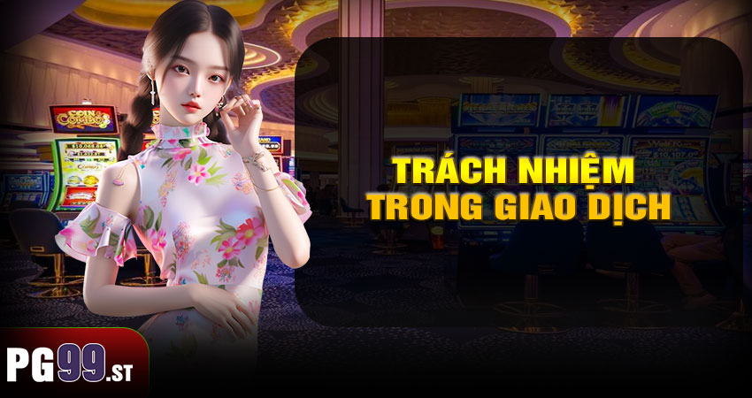 Trách nhiệm trong giao dịch nạp và rút tiền