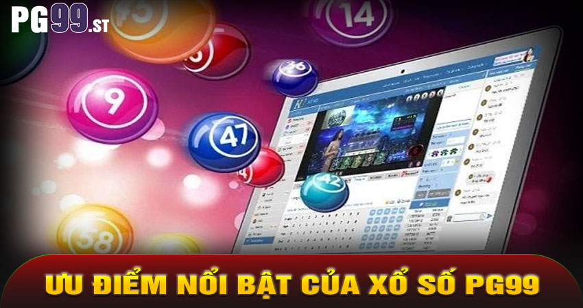 Ưu Điểm Nổi Bật Của Xổ Số PG99