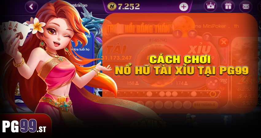 Hướng dẫn cách chơi nổ hũ tài xỉu tại PG99