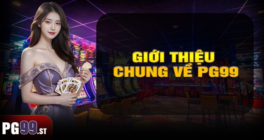 Giới thiệu chung về PG99