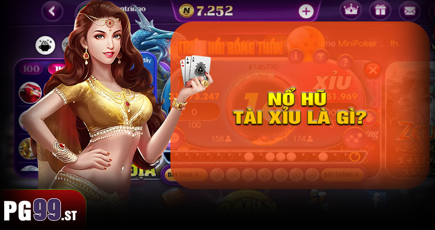 Nổ hũ tài xỉu là gì?